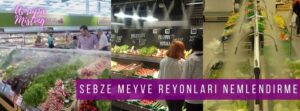 Sebze meyve reyonları nemlendirme sistemleri